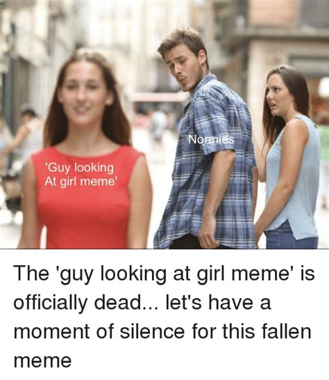 Whether you are the best girlfriend ever or you have a girlfriend you'd like to make laugh on this special holiday, celebrate the day with these funny 30 funny (& totally accurate) girlfriend memes to share with your best girlfriend ever. Normies Guy Looking at Girl Meme | Meme on ME.ME