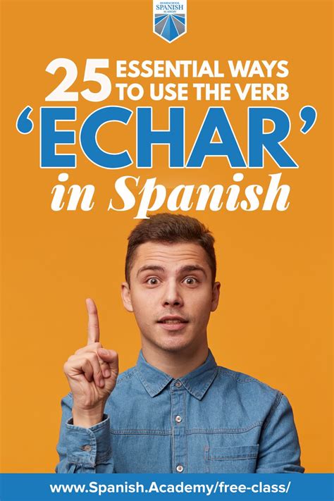 25 Essential Ways To Use The Verb Echar In Spanish In 2023 Learn To