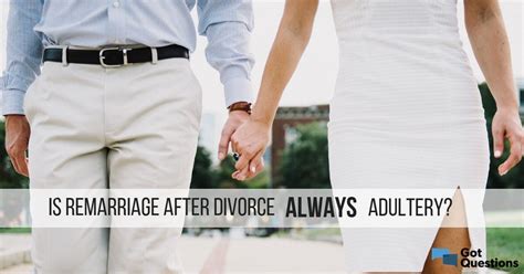 is remarriage after divorce always adultery under what circumstances can a person remarry after