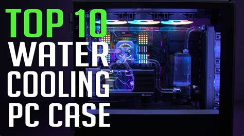 10best Pc Case For Watercooling Top10 Pc Cases For Water Cooling