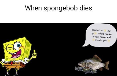 When Spongebob Dies Batter Even Ifunny