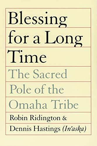 Blessing For A Long Time The Sacred Pole Of The Omaha Tribe Robin Ridington 9780803289819
