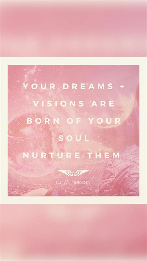 Your Dreams And Visions Are Blueprints For Your Souls Purpose Dreams