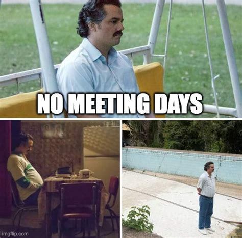 No Meeting Days Imgflip