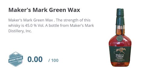 Maker S Mark Green Wax Ratings And Reviews Whiskybase