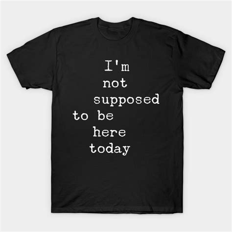 Im Not Supposed To Be Here Today Clerks T Shirt Teepublic