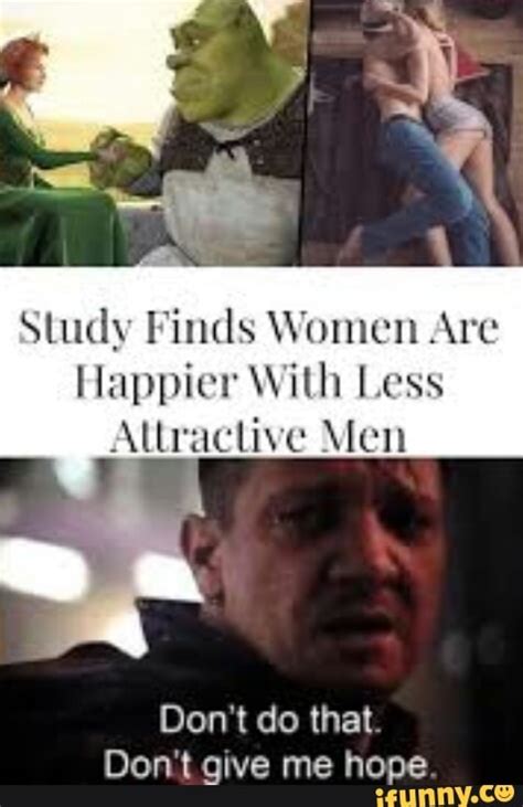 Study Finds Women Are Happier With Less Attractive Men Dont Do That