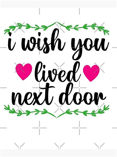 I Wish You Lived Next Door Poster By Ahmedessabre Redbubble