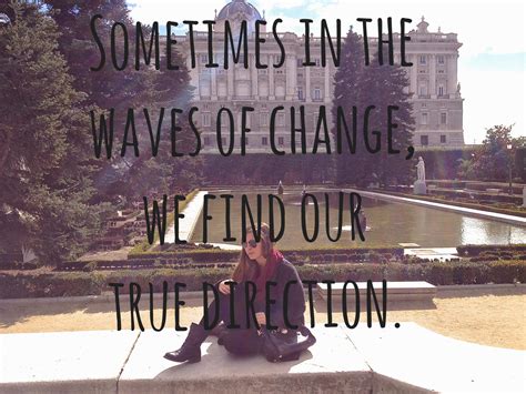 Sometimes In The Waves Of Change We Find Our True Direction Lauren