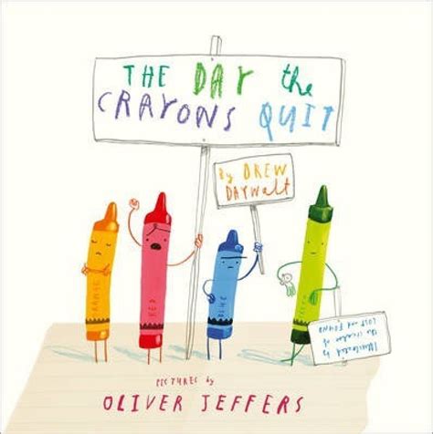 The Day The Crayons Quit Drew Daywalt Illustrated By Oliver Jeffers