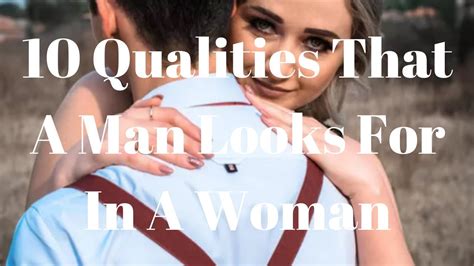10 Qualities That A Man Looks For In A Woman Youtube
