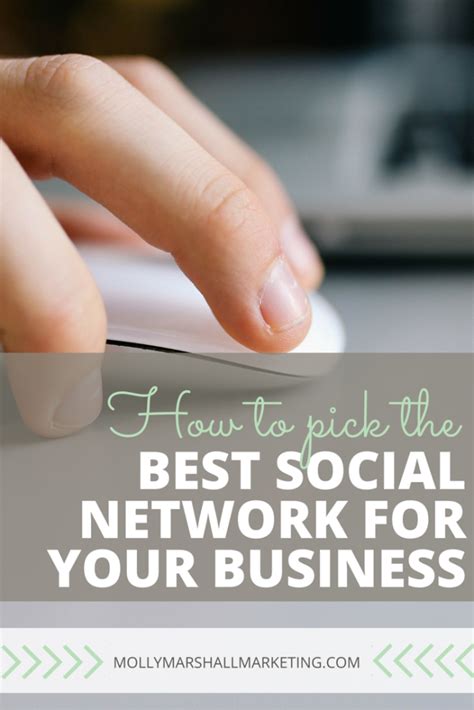 Picking The Best Social Network For Your Business Molly Marshall