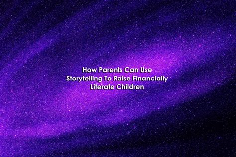 How Parents Can Use Storytelling To Raise Financially Literate Children
