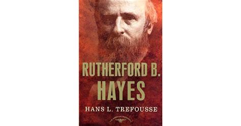 Rutherford B Hayes The American Presidents Series The 19th President