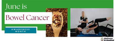 June Is Bowel Cancer Awareness Month Wellness Embodied