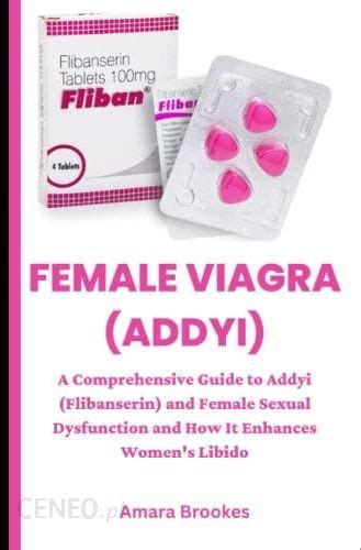 Female Viagra Addyi A Comprehensive Guide To Addyi Flibanserin And