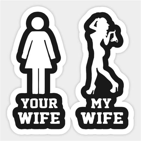 your wife my wife your wife my wife sticker teepublic