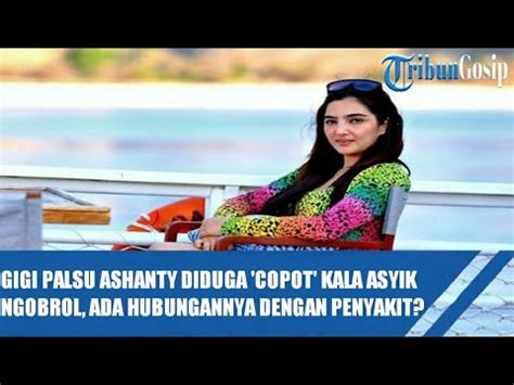Documents similar to gigi palsu. Gigi Palsu Ashanty Diduga 'Copot' Kala Asyik Ngobrol, Ada ...