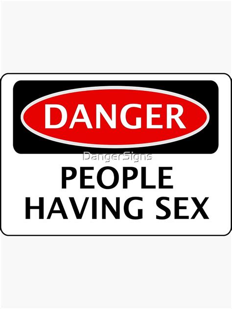 Danger People Having Sex Funny Fake Safety Sign Signage Sticker By Dangersigns Redbubble
