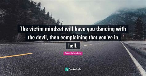 The Victim Mindset Will Have You Dancing With The Devil Then Complain