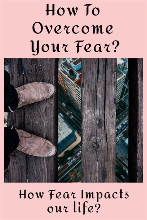 How To Overcome Your Fear Fear Overcoming Fear Overcoming