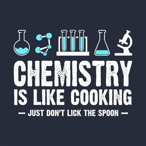 Chemistry Is Like Cooking Chemistry T Shirt Teepublic