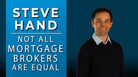 Steve Hand Express Mortgages Not All Mortgage Brokers Are Equal