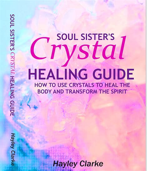 Soul Sister's Crystal Healing Guide : How to use crystals to heal the