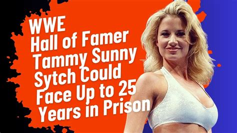 Wwe Hall Of Famer Tammy Sunny Sytch Could Face Up To Years In Prison