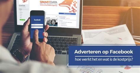 Adverteren Op Facebook Waarom Hoe En Kostprijs Smartdata Agency Wij Maken Jou Wegwijs In