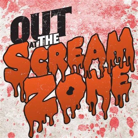 Out At The Scream Zone