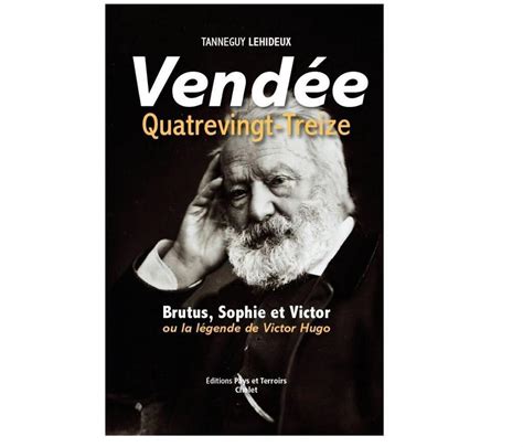 Marc bergevin a été clair : Choletais. Guerre de Vendée : ce que Victor Hugo a oublié ...
