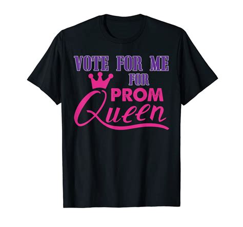 Vote For Me For Prom Queen T Shirt Stellanovelty