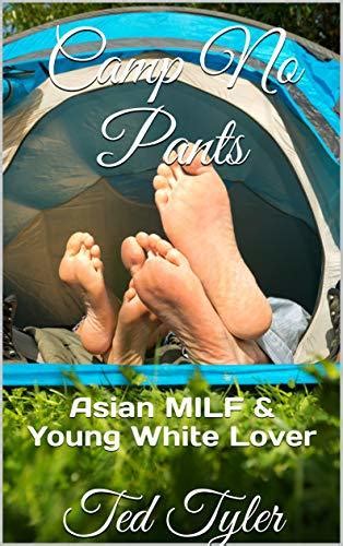 Camp No Pants Asian Milf And Young White Lover By Ted Tyler Goodreads