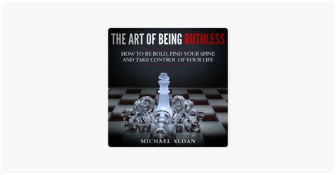 ‎the Art Of Being Ruthless How To Be Bold Find Your Spine And Take