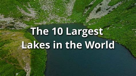 The 10 Largest Lakes In The World Youtube