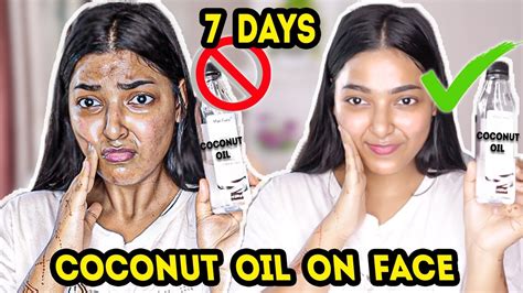 I Applied Coconut Oil On My Face For 7 Days And This Happened Youtube
