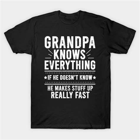 Grandpa Knows Everythings Funny Grandpa T Shirt Teepublic