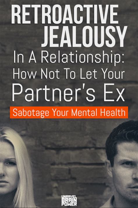 Retroactive Jealousy In A Relationship Unravel Brain Power