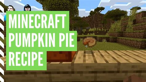 Hope you enjoy it as much as my family does. How To Make A PUMPKIN PIE In Minecraft - YouTube