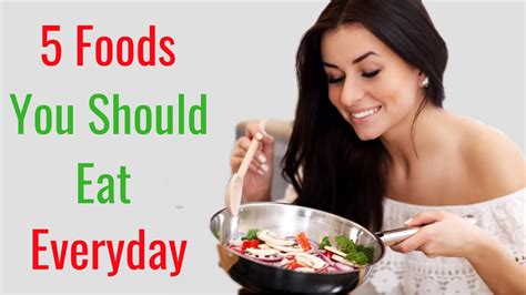 Foods You Should Eat Everyday Youtube