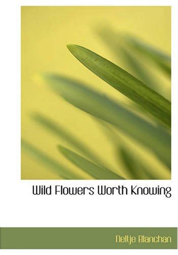 Wild Flowers Worth Knowing Abebooks