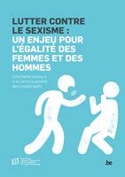 Lutter Contre Le Sexisme Un Enjeu Pour L Galit Des Femmes Et Des Hommes Institut Pour L