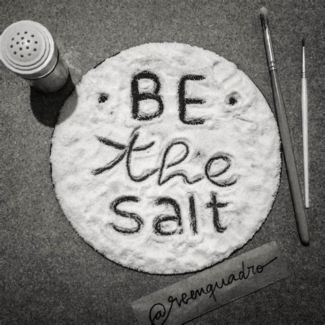 You Are The Salt Of The Earth But If The Salt Loses Its Saltiness How