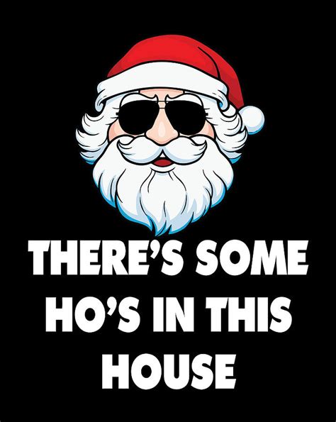 Theres Some Hos In This House Funny Santa Claus Christmas Digital Art