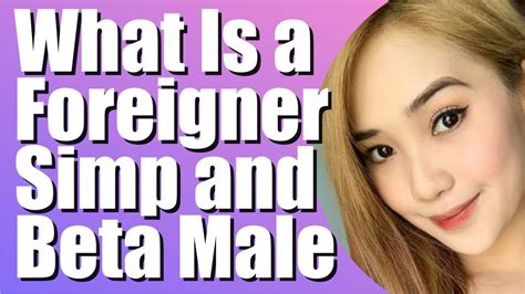 define a foreigner simp or beta male meet a filipina marry a filipina philippines youtube