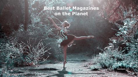 Top 10 Ballet Magazines And Publications To Follow In 2023