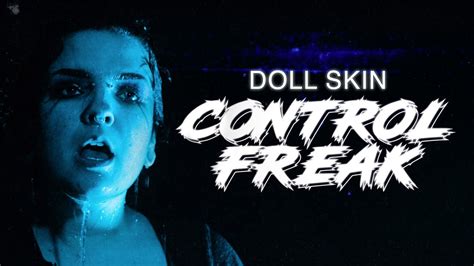 Doll Skin Control Freak Official Music Video Youtube