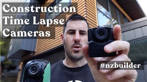 The Construction Time Lapse Cameras I Use Nz Builder Youtube