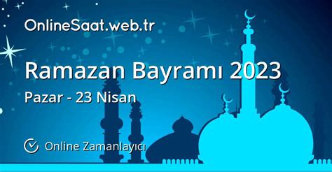 Ramazan Bayramı ne zaman 2023 - Online Zamanlayıcı - OnlineSaat.web.tr